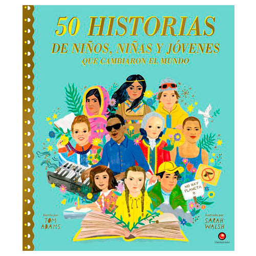 50 Historias de Niños, Niñas y Jovenes que Cambiaron el Mundo